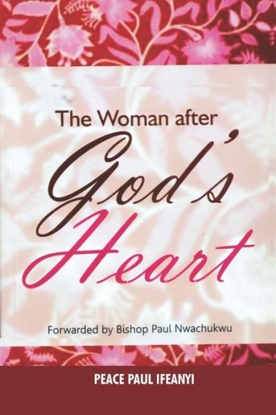 Cover for Peace Paul Ifeanyi · The Woman After God's Heart (Paperback Book) (2021)