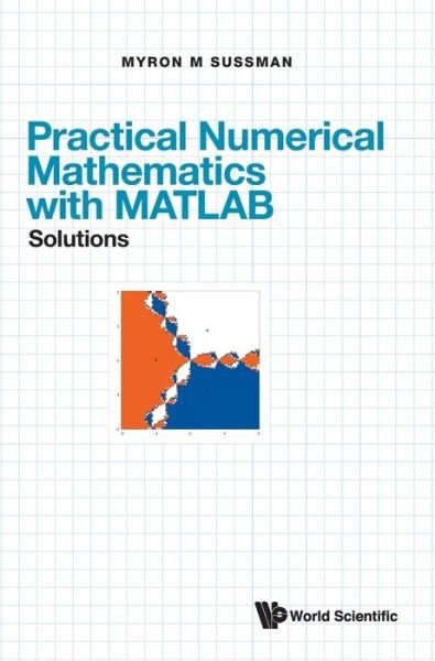 Cover for Sussman, Myron Mike (Univ Of Pittsburgh, Usa) · Practical Numerical Mathematics With Matlab: Solutions (Gebundenes Buch) (2021)