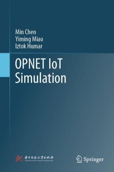 Cover for Min Chen · OPNET IoT Simulation (Hardcover Book) [1st ed. 2019 edition] (2019)