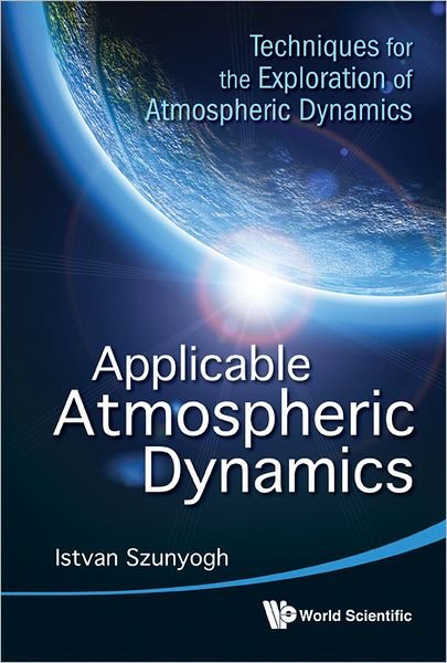 Cover for Szunyogh, Istvan (Texas A&amp;m Univ, Usa) · Applicable Atmospheric Dynamics: Techniques For The Exploration Of Atmospheric Dynamics (Hardcover bog) (2014)