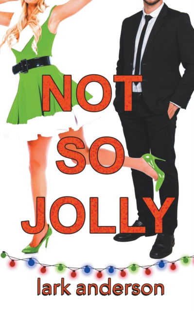 Cover for Lark Anderson · Not So Jolly: A Fake Fiance Holiday Romance - Cutler Family Christmas (Paperback Bog) (2021)