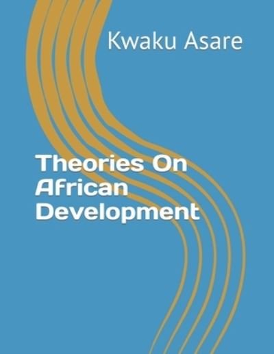 Cover for Kwaku Asare · Theories On African Development (Taschenbuch) (2021)