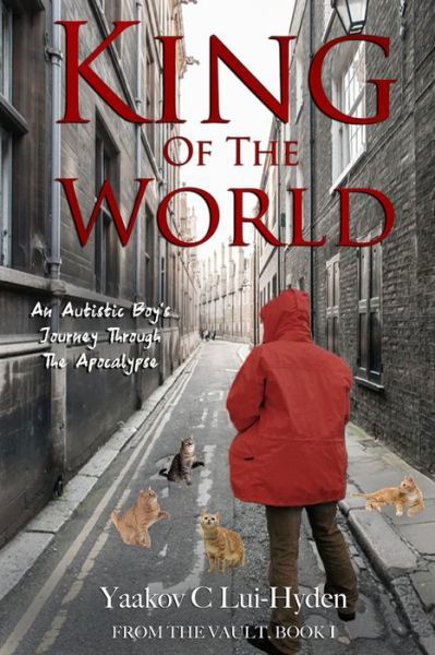 Cover for Yaakov C Lui-Hyden · King Of The World: An Autistic boy's journey through the apocalypse (Paperback Book) (2021)