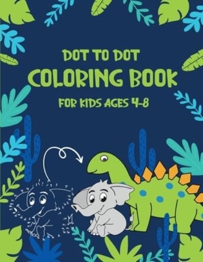 Cover for Xasty Coloring Book for Children · Dot to Dot Coloring Book for Kids Ages 4-8 (Paperback Book) (2020)