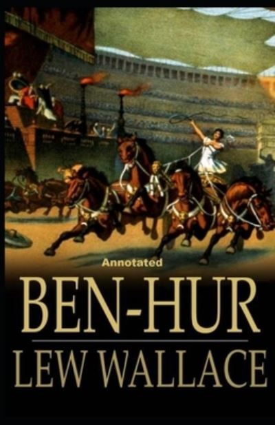 Cover for Lewis Wallace · Ben-Hur -A Tale of the Christ Annotated (Paperback Book) (2020)