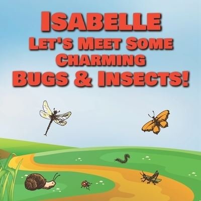 Cover for Chilkibo Publishing · Isabelle Let's Meet Some Charming Bugs &amp; Insects! (Pocketbok) (2020)