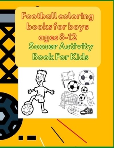 Cover for Project Design · Football coloring books for boys ages 8-12 (Paperback Book) (2020)