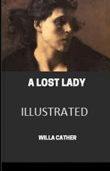 Cover for Willa Cather · A Lost Lady Illustrated (Pocketbok) (2021)