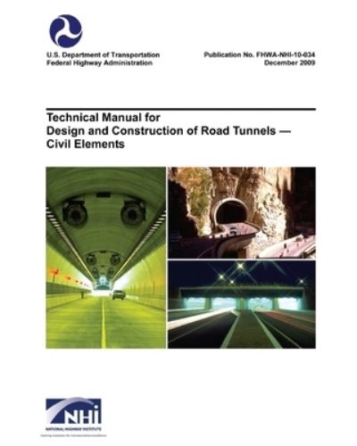 Cover for U S Department of Transportation · Technical Manual for Design and Construction of Road Tunnels - Civil Elements (FHWA-NHI-10-034) (Paperback Book) (2020)