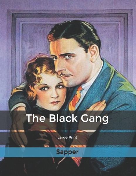 The Black Gang - Sapper - Books - Independently Published - 9798616058690 - February 21, 2020