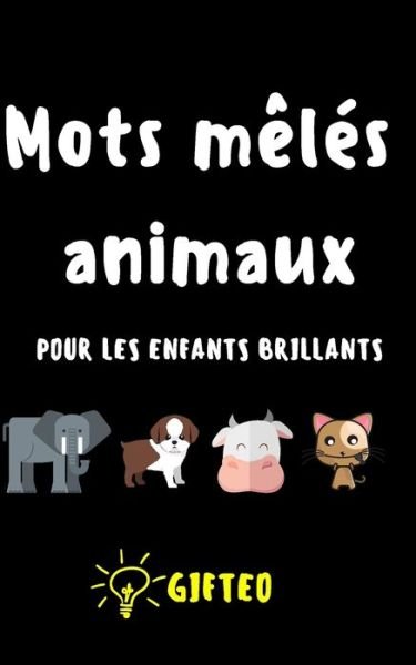 Cover for Gifteo Child · Mots meles animaux pour les enfants brillants (Paperback Bog) (2020)