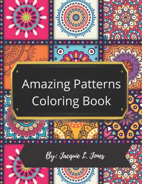 Cover for Jacquie L Jones · Amazing Patterns Coloring Book (Paperback Book) (2020)