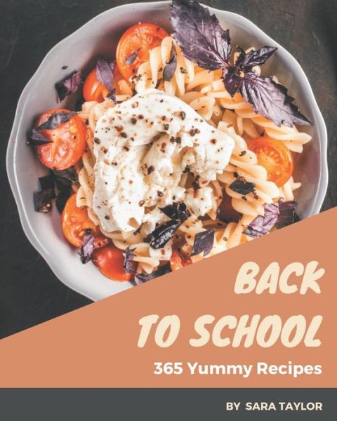 Cover for Sara Taylor · 365 Yummy Back to School Recipes (Taschenbuch) (2020)