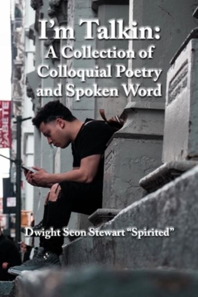 I'm Talkin - Dwight Seon Stewart - Książki - Independently Published - 9798687207690 - 17 września 2020