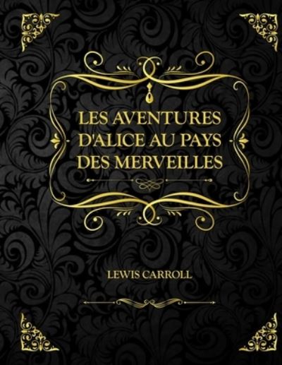 Cover for Lewis Caroll · Les aventures d'Alice au pays des merveilles (Paperback Book) (2021)