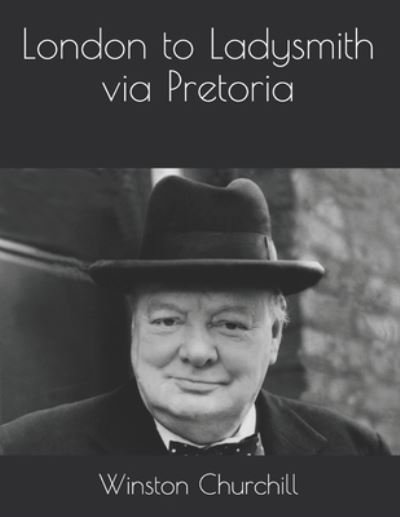 Cover for Winston Churchill · London to Ladysmith via Pretoria (Paperback Book) (2021)