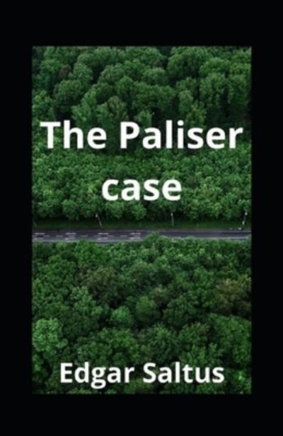 Cover for Edgar Saltus · The Paliser case Annotated (Paperback Book) (2021)