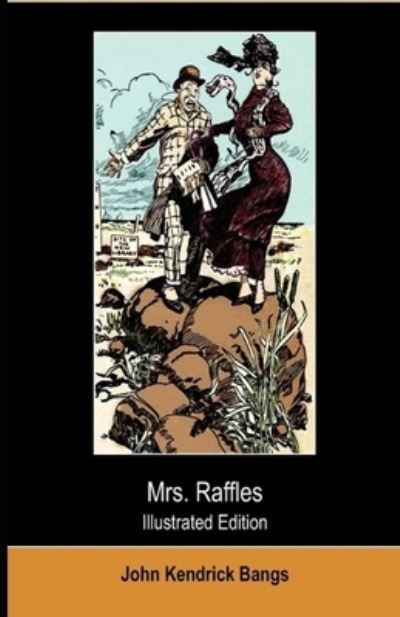 Mrs. Raffles Illustrated - John Kendrick Bangs - Books - Independently Published - 9798738448690 - April 15, 2021