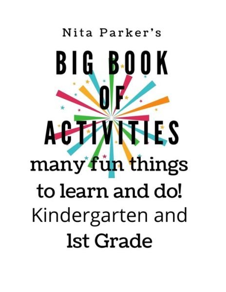 Cover for Nita Parker · Nita Parker's Big Book of Activities many fun things to learn and do! Kindergarten and 1st grade (Paperback Book) (2021)