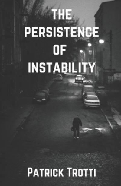 Cover for Patrick Trotti · The Persistence of Instability (Pocketbok) (2021)