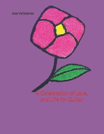 Cover for Jose Valladares · A Celebration of Love, and Life for Guitar (Paperback Book) (2022)