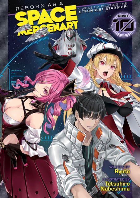 Reborn as a Space Mercenary: I Woke Up Piloting the Strongest Starship! (Light Novel) Vol. 10 - Reborn as a Space Mercenary: I Woke Up Piloting the Strongest Starship! (Light Novel) - Ryuto - Libros - Seven Seas Entertainment, LLC - 9798891600690 - 15 de octubre de 2024