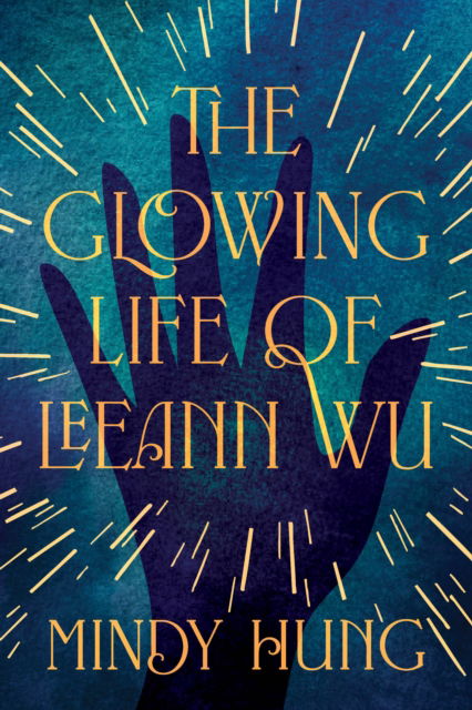 Cover for Mindy Hung · The Glowing Life of Leeann Wu: A Novel (Paperback Book) (2025)