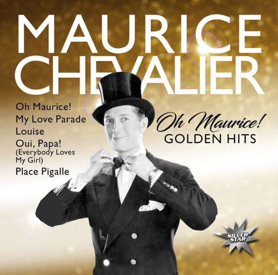 Oh Maurice! (golden Hits) - Maurice Chevalier - Musiikki - SILVER STAR - 0090204656691 - perjantai 28. kesäkuuta 2019