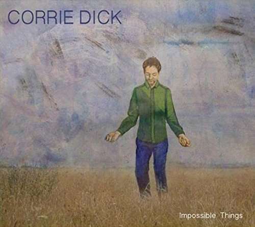 Cover for Corrie Dick · Impossible Things (CD) (2015)