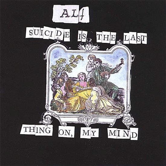 Suicide is the Last Thing on My Mind - Alf - Muziek - Horizontal - 0634479524691 - 8 mei 2007