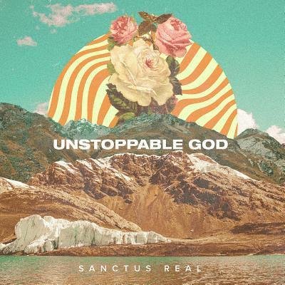 Cover for Sanctus Real · Unstoppable God (CD) (2019)