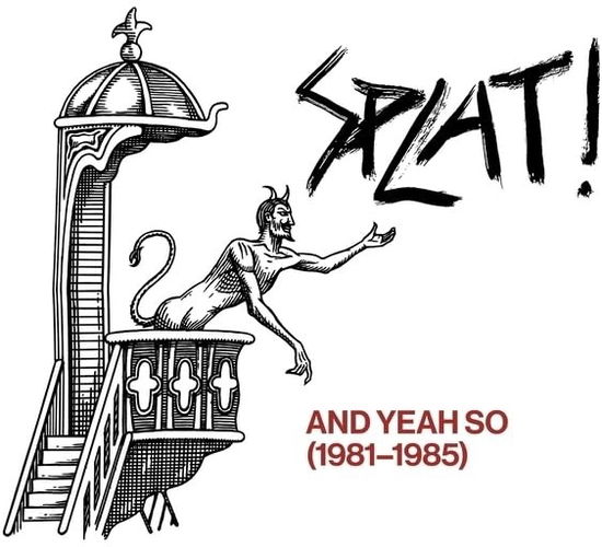 Cover for Splat · &amp; Yeah So (1981-1985) (CD) (2025)