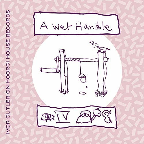 A Wet Handle - Ivor Cutler - Muziek - HOORGI HOUSE - 0793573642691 - 12 oktober 2018