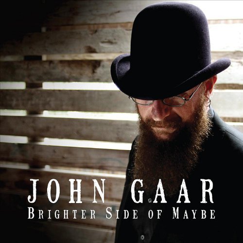 Cover for John Gaar · Brighter Side of Maybe (CD) (2011)
