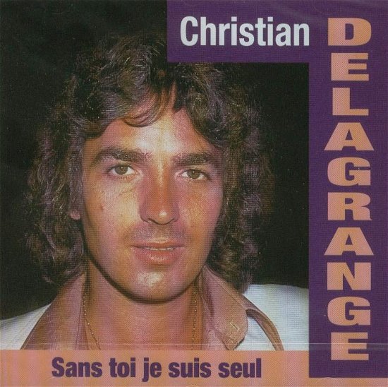 Cover for Christian Delagrange · Delagrange-Sans Toi je suis se (CD)