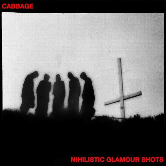 Cover for Cabbage · Nihilistic Glamour Shots (CD) (2018)