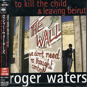 To Kill the Child & Leavi - Roger Waters - Musikk - SONY - 4547366018691 - 15. desember 2004