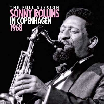 Cover for Sonny Rollins · The Full Session - Sonny Rollins in Copenhagen 1968 (CD) [Japan Import edition] (2014)