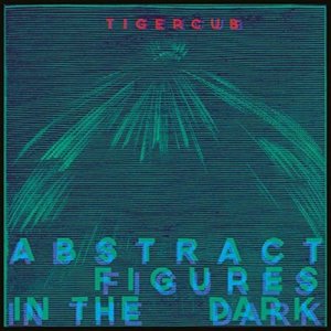Cover for Tigercub · Abstract Figures In The Dark (LP) (2016)