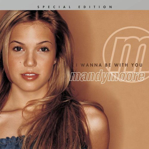 Mandy Moore - I Wanna Be With You - Mandy Moore - Music - Epic - 5099749827691 - May 8, 2000