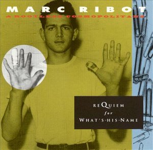 Requiem for What's-his-name - Marc Ribot - Musique - CREPUSCULE - 5413303209691 - 6 janvier 2003