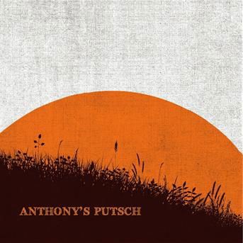 Cover for Anthony's Putsch (CD) [Digipak] (2012)