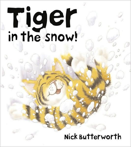 Cover for Nick Butterworth · Tiger in the Snow! (Paperback Book) (2007)