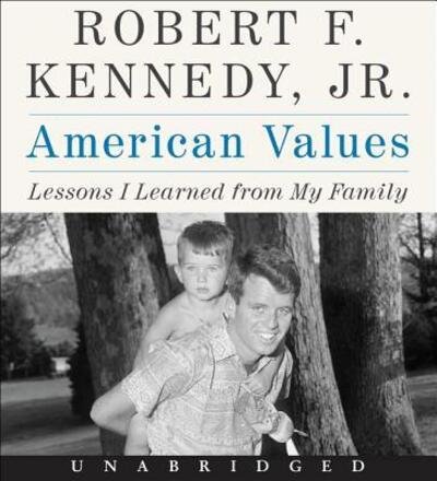 Cover for Robert F. Kennedy Jr. · American Values CD : Lessons I Learned from My Family (CD) (2018)