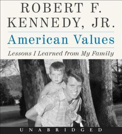 American Values CD : Lessons I Learned from My Family - Robert F. Kennedy Jr. - Music - HarperAudio - 9780062671691 - May 15, 2018