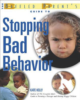 The Baffled Parent's Guide to Stopping Bad Behavior - Kate Kelly - Livros - McGraw-Hill Education - Europe - 9780071411691 - 30 de maio de 2003