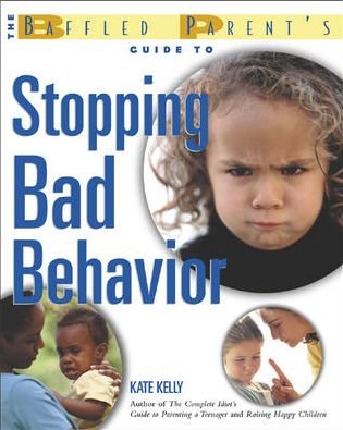 Cover for Kate Kelly · The Baffled Parent's Guide to Stopping Bad Behavior (Paperback Bog) (2003)