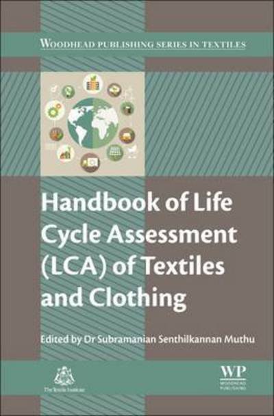 Cover for Subramanian Senthilkannan Muthu · Handbook of Life Cycle Assessment (LCA) of Textiles and Clothing - Woodhead Publishing Series in Textiles (Hardcover Book) (2015)