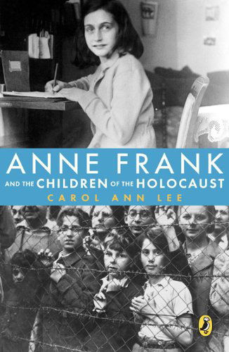 Anne Frank and the Children of the Holocaust - Carol Ann Lee - Książki - Puffin - 9780142410691 - 1 lutego 2008