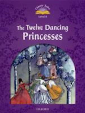 Cover for Sue Arengo · Classic Tales Second Edition: Level 4: The Twelve Dancing Princesses e-Book &amp; Audio Pack - Classic Tales Second Edition (Bok) [2 Revised edition] (2011)